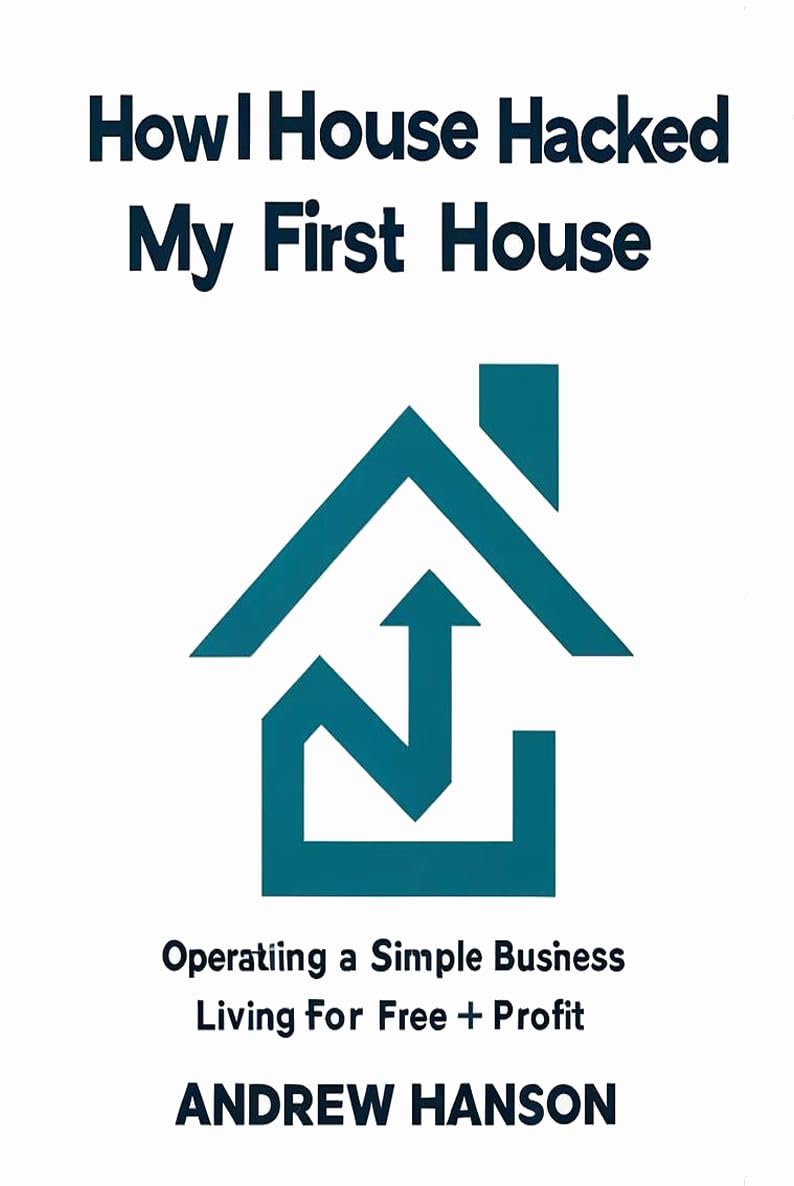 How I House Hacked My First Home: Andrew Hanson